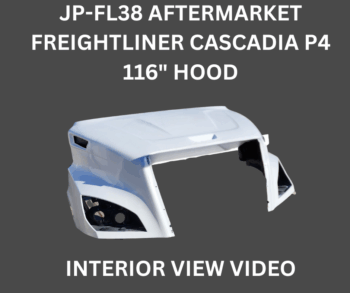 JP-FL38 AFTERMARKET FREIGHTLINER CASCADIA P4 116 HOOD INTERIOR VIEW VIDEO